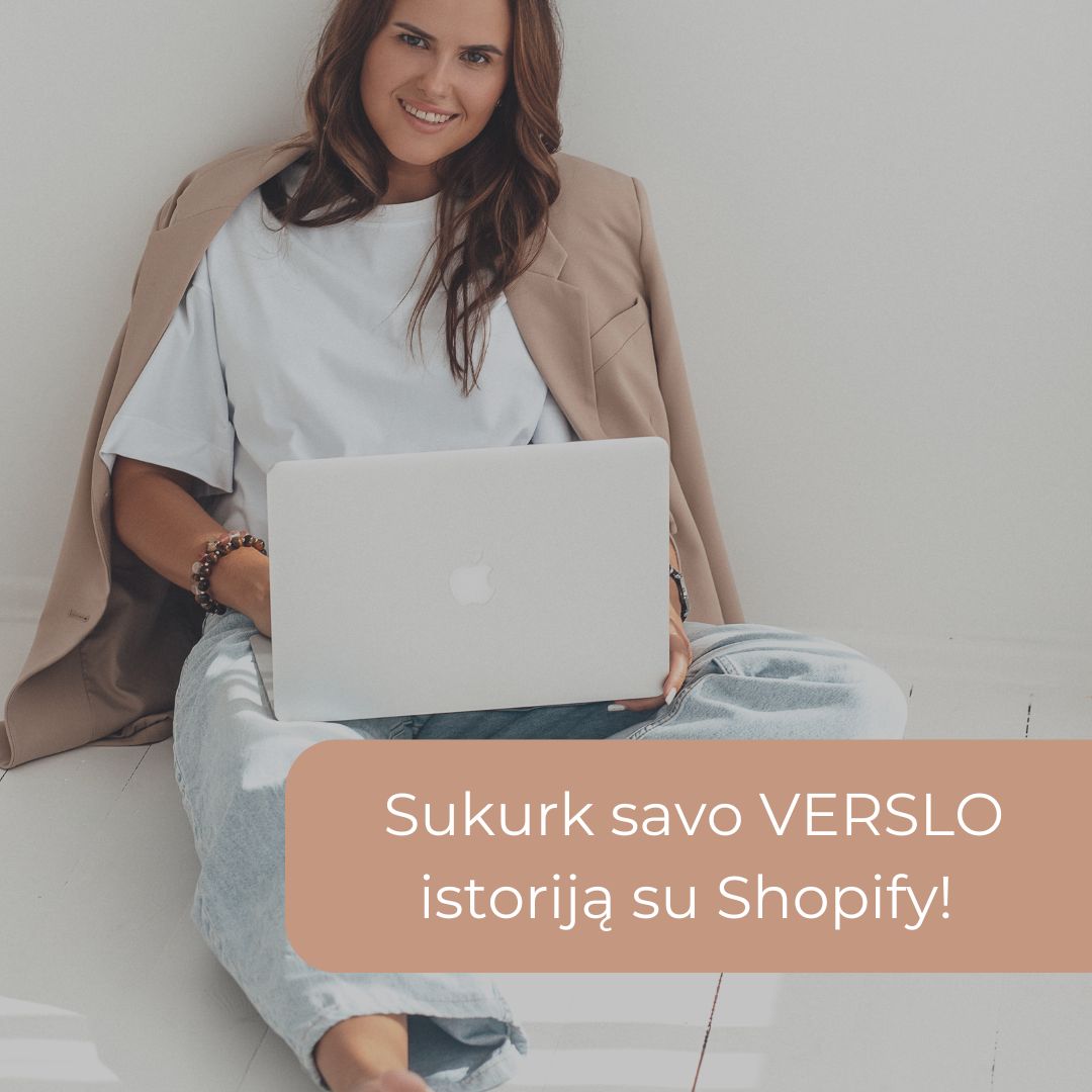 Išmok sukurti profesionalią internetinę parduotuvę-SHOPIFY MOKYMAI (Pradžia Rugsėjo 8 diena)